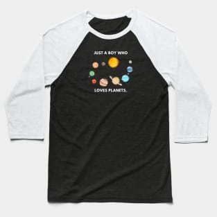 Just a boy who loves planets Baseball T-Shirt